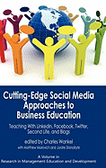 Cutting-edge Social Media Approaches to Business Education: Teaching with LinkedIn, Facebook, Twitter, Second Life and Blogs