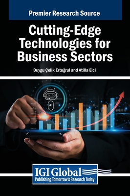 Cutting-Edge Technologies for Business Sectors - Ertu rul, Duygu elik (Editor), and Eli, Atilla (Editor)