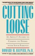 Cutting Loose: An Adult Guide to Coming to Terms with Your Parents