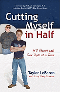 Cutting Myself in Half: 150 Pounds Lost, One Byte at a Time