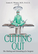 Cutting Out: The Making and Unmaking of a Surgeon