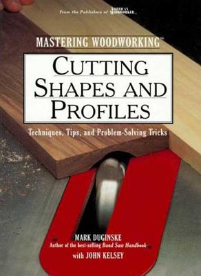 Cutting Shapes and Profiles - Duginski, Mark
