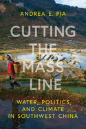 Cutting the Mass Line: Water, Politics, and Climate in Southwest China