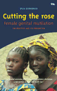 Cutting the Rose: Female Genital Mutilation: The Practice & Its Prevention - Dorkenou, Efuu, and Dorkenoo, Efua