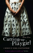 Cutting Up Playgirl: A Memoir of Sexual Disappointment - Jones, Carrie