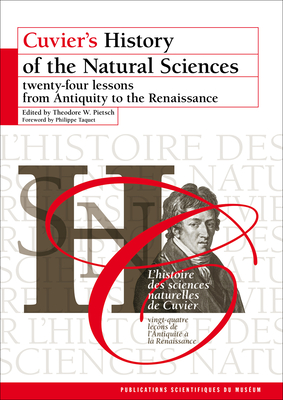 Cuvier's History of the Natural Sciences: Twenty-Four Lessons from Antiquity to the Renaissance - Pietsch, Theodore W (Editor)