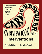 CV Review Book Volume 4: Interventions: Cardiovascular Invasive Therapies