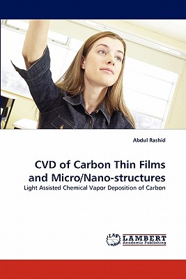 CVD of Carbon Thin Films and Micro/Nano-structures - Rashid, Abdul