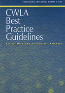 CWLA Best Practice Guidelines for Children Missing from Care