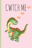 Cwtch Me: Welsh, Romantic.Notebook.Blank Lined Journal, Perfect for an Anniversary or Birthday(more Useful Than a Card!) Dydd Sant Ffolant, Dydd Santes Dwynwen, Dinosaur Cuddle