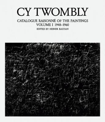Cy Twombly: Catalogue Raisonne of the Paintings: 1948-1960 - 