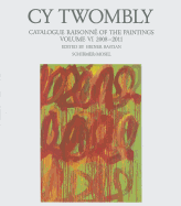 Cy Twombly: Catalogue Raisonne of the Paintings Vol. VI 2008-2011
