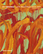 Cy Twombly: Late Paintings 2003 - 2011