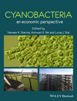 Cyanobacteria: An Economic Perspective - Sharma, Naveen K., and Rai, Ashawani K., and Stal, Lucas J.