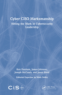 Cyber Ciso Marksmanship: Hitting the Mark in Cybersecurity Leadership