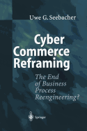 Cyber Commerce Reframing: The End of Business Process Reengineering?