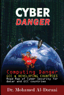 Cyber Danger, Gcc Countries & Qatar: Computing Danger Gcc & Developing Countries Road Map for Cyber Security for Qatar and Gcc Countries