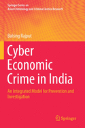 Cyber Economic Crime in India: An Integrated Model for Prevention and Investigation