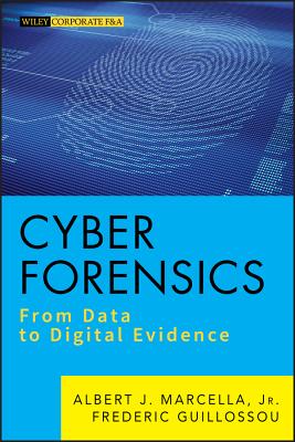 Cyber Forensics: From Data to Digital Evidence - Marcella, Albert J., Jr., and Guillossou, Frederic
