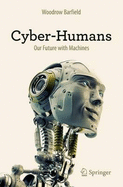 Cyber-Humans: Our Future with Machines