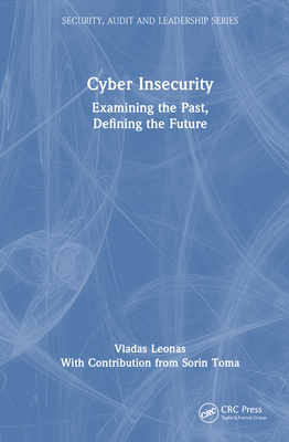 Cyber Insecurity: Examining the Past, Defining the Future - Leonas, Vladas