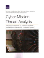 Cyber Mission Thread Analysis: A Prototype Framework for Assessing Impact to Missions from Cyber Attacks to Weapon Systems