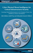 Cyber-Physical Threat Intelligence for Critical Infrastructures Security: Securing Critical Infrastructures in Air Transport, Water, Gas, Healthcare, Finance and Industry