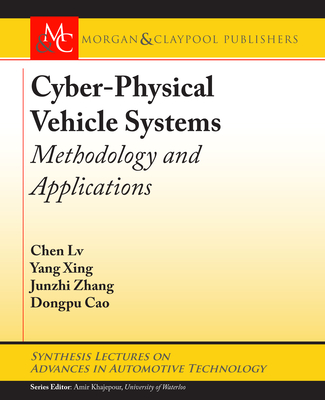 Cyber-Physical Vehicle Systems: Methodology and Applications - LV, Chen, and Xing, Yang, and Zhang, Junzhi