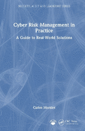 Cyber Risk Management in Practice: A Guide to Real-World Solutions