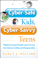 Cyber-Safe Kids, Cyber-Savvy Teens: Helping Young People Learn to Use the Internet Safely and Responsibly
