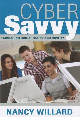 Cyber Savvy: Embracing Digital Safety and Civility - Willard, Nancy E