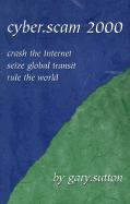Cyber.Scam 2000: Crash the Internet Seize Global Transit Rule the World