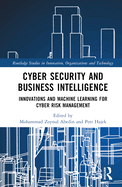 Cyber Security and Business Intelligence: Innovations and Machine Learning for Cyber Risk Management