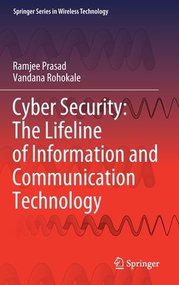 Cyber Security: The Lifeline of Information and Communication Technology - Prasad, Ramjee, and Rohokale, Vandana