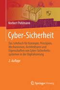Cyber-Sicherheit: Das Lehrbuch fr Konzepte, Prinzipien, Mechanismen, Architekturen und  Eigenschaften von Cyber-Sicherheitssystemen in der Digitalisierung