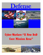 Cyber Warfare: "A New DoD Core Mission Area"