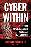 Cyber Within: A Security Awareness Story and Guide for Employees (Cyber Crime & Fraud Prevention)