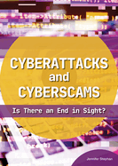 Cyberattacks and Cyberscams: Is There an End in Sight?