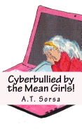 Cyberbullied by the Mean Girls!: A Quick Help Book for Tweens and Teens