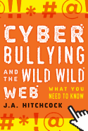 Cyberbullying and the Wild, Wild Web: What You Need to Know
