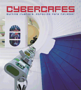 Cybercafes: Surfing Interiors/Espacios Para Navegar