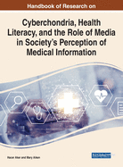 Cyberchondria, Health Literacy, and the Role of Media on Society's Perception in Medical Information