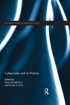 Cybercrime and its victims - Martellozzo, Elena (Editor), and Jane, Emma (Editor)