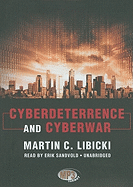Cyberdeterrence and Cyberwar - Libicki, Martin C, and Sandvold, Erik (Read by)