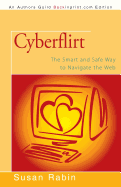 Cyberflirt: The Smart and Safe Way to Navigate the Web