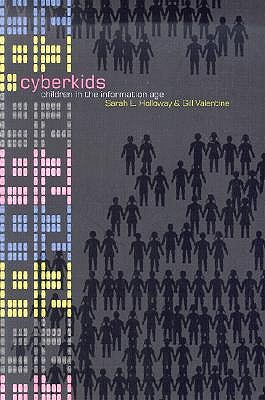 Cyberkids: Children in the Information Age - Holloway, Sarah, and Valentine, Gill