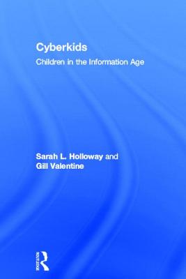 Cyberkids: Youth Identities and Communities in an On-Line World - Holloway, Sarah, and Valentine, Gill, Professor, PH.D.