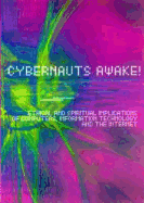 Cybernauts Awake!: Ethical and Spiritual Implications of Computers, Information Technology and the Internet