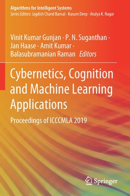 Cybernetics, Cognition and Machine Learning Applications: Proceedings of Icccmla 2019 - Gunjan, Vinit Kumar (Editor), and Suganthan, P N (Editor), and Haase, Jan (Editor)