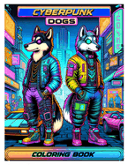 Cyberpunk Dogs coloring book: with diverse, wild, jungle-themed animals for adults and teens.colouring For Adult